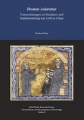 Cover: Domus solaratae - Untersuchungen zu Steinhaus und Stadtentstehung um 1100 in Cluny - Max-Planck-Gesellschaft zur F&ouml;rderung der Wissenschaften