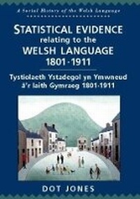 Enlarge image Cover: Statistical Material Relating to the Welsh Language 1801-1911 - University of Wales Press