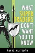 Cover: What Super Traders Don't Want You To Know - Advfn Books