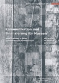 Cover: Kommunikation und Finanzierung f&uuml;r Museen - LWL-Freilichtmuseum Detmold