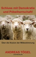 Cover: Schluss mit Demokratie und P&ouml;belherrschaft! - Lichtschlag Medien und Werbung