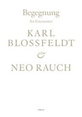 Cover: Begegnung / An Encounter: Karl Blossfeldt & Neo Rauch - MMKoehn Verlag