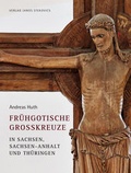 Cover: Fr&uuml;hgotische Gro&szlig;kreuze in Sachsen, Sachsen-Anhalt und Th&uuml;ringen - Stekovics, J
