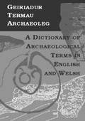 Cover: Geiriadur Termau Archaeoleg/Dictionary of Archaeological Terms - University of Wales Press