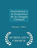 Cover: Contribucio a la Gramatica de la Llengua Catalana - Scholar's Choice Edition - Scholar's Choice