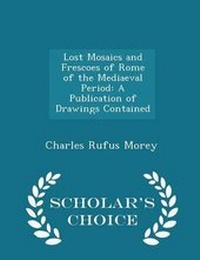 Enlarge image Cover: Lost Mosaics and Frescoes of Rome of the Mediaeval Period - Scholar's Choice
