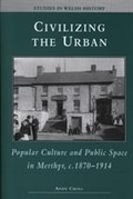 Cover: Civilizing the Urban - University of Wales Press