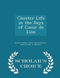 Cover: Cloister Life in the Days of Coeur de Lion - Scholar's Choice Edition - Scholar's Choice