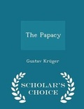 Cover: The Papacy - Scholar's Choice Edition - Scholar's Choice