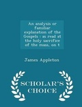 Cover: An Analysis or Familiar Explanation of the Gospels - Scholar's Choice