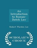 Cover: An Introduction to Roman-Dutch Law - Scholar's Choice Edition - Scholar's Choice