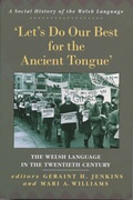 Cover: 'Let's Do Our Best for the Ancient Tongue' - Gwasg Prifysgol Cymru