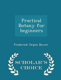 Enlarge image Cover: Practical Botany for Beginners - Scholar's Choice Edition - Scholar's Choice