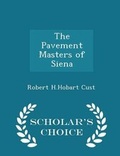 Cover: The Pavement Masters of Siena - Scholar's Choice Edition - Scholar's Choice
