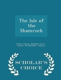 Cover: The Isle of the Shamrock - Scholar's Choice Edition - Scholar's Choice