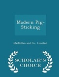 Cover: Modern Pig-Sticking - Scholar's Choice Edition - Scholar's Choice