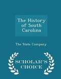 Cover: The History of South Carolina - Scholar's Choice Edition - Scholar's Choice