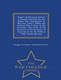 Enlarge image Cover: Report of Governor Grover to General Schofield on the Modoc War - War College Series