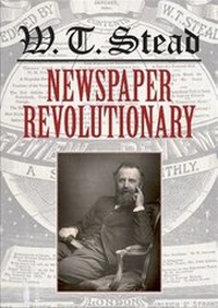 Bild: WT Stead: Newspaper Revolutionary - The British Library Publishing Division