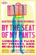 Cover: Lonely Planet By the Seat of My Pants - Lonely Planet Publications