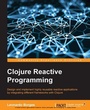Cover: Clojure Reactive Programming - Packt Publishing