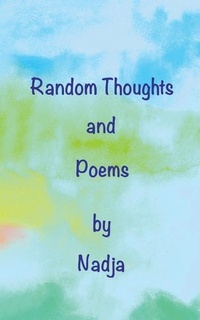 Enlarge image Cover: Random Thoughts and Poems - Nadja