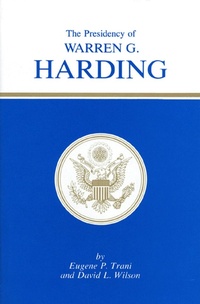 Enlarge image Cover: The Presidency of Warren G. Harding - University Press of Kansas