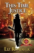 Cover: This Time Justice - Liz Roadifer Books