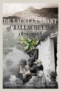 Cover: Dr Lachlan Grant of Ballachulish, 1871-1945 - John Donald Short Run Press