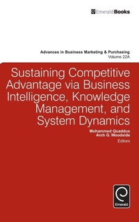 Enlarge image Cover: Sustaining Competitive Advantage via Business Intelligence, Knowledge Management, and System Dynamics - Emerald Group Publishing Limited