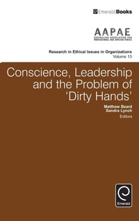 Enlarge image Cover: Conscience, Leadership and the Problem of 'Dirty Hands' - Emerald Group Publishing Limited