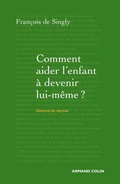 Cover: Comment aider l'enfant &agrave; devenir lui-m&ecirc;me ? - Armand Colin