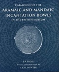 Cover: Catalogue of the Aramaic and Mandaic Incantation Bowls in the British Museum - British Museum Press