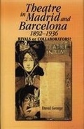 Cover: Theatre in Madrid and Barcelona, 1892-1936 - University of Wales Press