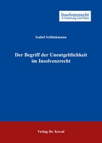 Abbildung von: Der Begriff der Unentgeltlichkeit im Insolvenzrecht - Kovac, Dr. Verlag