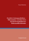 Cover: Zerst&ouml;rte Lebensgeschichten - Mikroanalyse von Interviews chronisch hospitalisierter Holocaust&uuml;berlebender - Kovac, Dr. Verlag