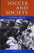 Cover: Soccer and Society in South Wales, 1900-1939 - University of Wales Press