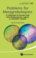 Cover: Problems For Metagrobologists: A Collection Of Puzzles With Real Mathematical, Logical Or Scientific Content - World Scientific Publishing Co Pte Ltd