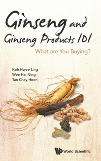 Abbildung von: Ginseng And Ginseng Products 101: What Are You Buying? - World Scientific Publishing Co Pte Ltd