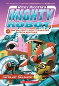 Cover: Ricky Ricotta's Mighty Robot vs the Naughty Night Crawlers from Neptune (#8) - Scholastic US