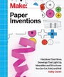 Cover: Make: Paper Inventions - Make Community, LLC