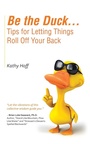 Cover: Be the Duck...Tips for Letting Things Roll Off Your Back - Balboa Press