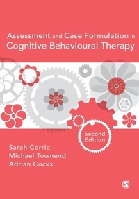 Enlarge image Cover: Assessment and Case Formulation in Cognitive Behavioural Therapy - SAGE Publications Ltd