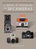 Cover: A History of Photography in 50 Cameras - Firefly Books Ltd