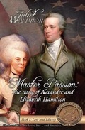 Cover: A Master Passion, the Story of Alexander and Elizabeth Hamilton - Books We Love