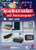 Cover: Spielkonsolen und Heimcomputer 1972-2015 - Gameplan