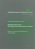 Cover: Digitalisierung im Archiv - Neue Wege der Bereitstellung des Archivguts - Archivschule Marburg