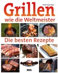 Cover: Grillen wie die Weltmeister: Die besten Rezepte - Heel