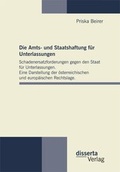 Abbildung von: Die Amts- und Staatshaftung für Unterlassungen: Schadenersatzforderungen gegen den Staat für Unterlassungen. Eine Darstellung der österreichischen und europäischen Rechtslage - disserta Verlag