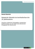 Cover: Islamische Identitaet im Aserbaidschan des 20. Jahrhunderts - GRIN Verlag